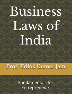 Business Laws of India: Fundamentals for Entrepreneurs Business Laws of India: Fundamentals for Entrepreneurs