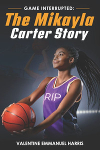 Game interrupted: The Mikayla Carter Story Game interrupted: The Mikayla Carter Story