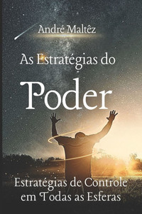 As Estratégias do Poder: Estratégias de Controle em Todas as Esferas As Estratégias do Poder: Estratégias de Controle em Todas as Esferas