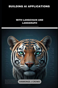 Building AI Applications: With LangChain And LangGraph Building AI Applications: With LangChain And LangGraph