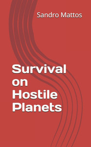 Survival on Hostile Planets Survival on Hostile Planets