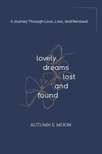 Lovely Dreams, Lost and Found: A Journey Through Love, Loss, and Renewal