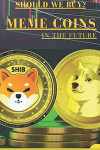 Should we buy? Meme coins in the future Should we buy? Meme coins in the future
