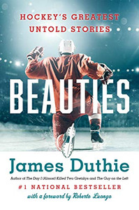 Beauties: Hockey'S Greatest Untold Stories