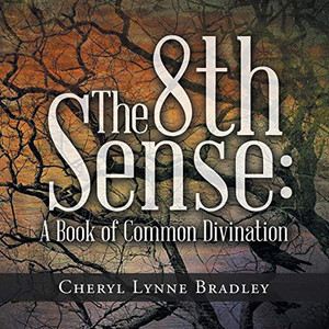 The 8Th Sense: A Book Of Common Divination The 8Th Sense: A Book Of Common Divination
