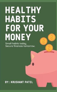 Healthy Habits for Your Money: "Small habits today, secure finances tomorrow."