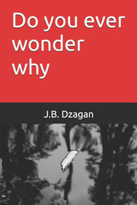 Do you ever wonder why Do you ever wonder why
