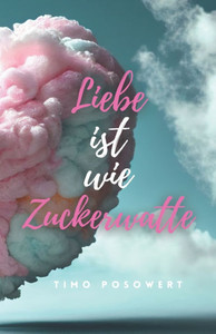 Liebe ist wie Zuckerwatte Liebe ist wie Zuckerwatte