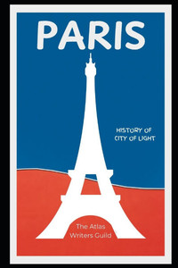 Paris: History of the City of Light. Paris: History of the City of Light.