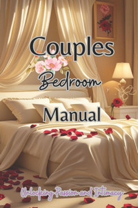 Couples Bedroom Manual: Unlocking Passion and Intimacy