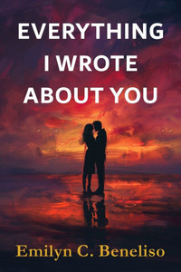 Everything I Wrote About You Everything I Wrote About You