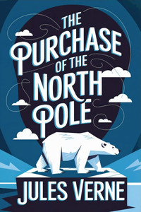 The Purchase of the North Pole: A New Translation The Purchase of the North Pole: A New Translation
