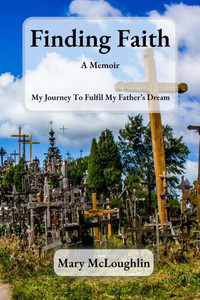Finding Faith A Memoir: My Journey to fulfil my Father's Dream Finding Faith A Memoir: My Journey to fulfil my Father's Dream