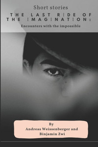 The last ride of the imagination: Encounters with the impossible