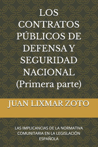 Los Contratos Públicos de Defensa Y Seguridad Nacional: Las Implicancias de la Normativa Comunitaria En La Legislación Española Los Contratos Públicos de Defensa Y Seguridad Nacional: Las Implicancias de la Normativa Comunitaria En La Legislación Española