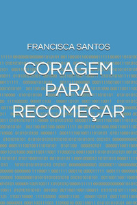Coragem Para Recomeçar Coragem Para Recomeçar