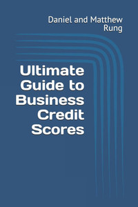 Ultimate Guide to Business Credit Scores Ultimate Guide to Business Credit Scores