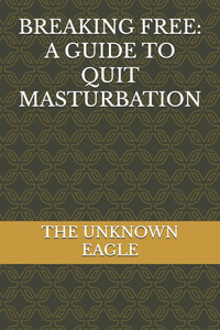 Breaking Free: A Guide to Quit Masturbation