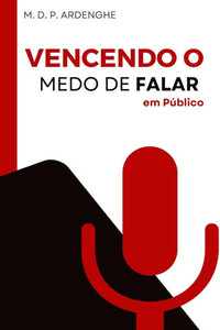 Vencendo o Medo de Falar em Público Vencendo o Medo de Falar em Público