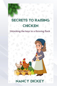Secrets to Raising Chicken Secrets to Raising Chicken