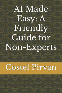 AI Made Easy: A Friendly Guide for Non-Experts