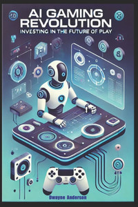 AI Gaming Revolution: Investing in the Future of Play AI Gaming Revolution: Investing in the Future of Play