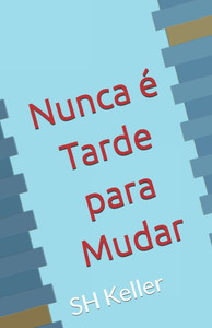Nunca é Tarde para Mudar Nunca é Tarde para Mudar