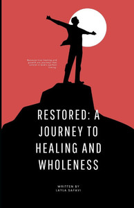 Restored: A Journey to Healing and Wholeness Restored: A Journey to Healing and Wholeness