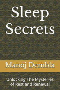Sleep Secrets: Unlocking The Mysteries of Rest and Renewal Sleep Secrets: Unlocking The Mysteries of Rest and Renewal