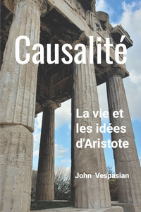 Causalité: La vie et les idées d'Aristote Causalité: La vie et les idées d'Aristote