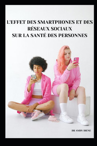 L'Effet des Smartphones et des Réseaux Sociaux Sur la Santé des Personnes