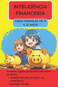 Inteligência Financeira: Para crianças de 9 a 12 anos Inteligência Financeira: Para crianças de 9 a 12 anos
