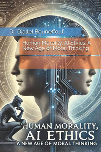 Human Morality, AI Ethics: A New Age of Moral Thinking