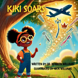 Kiki Soars: Dream Big. Believe in Yourself. Soar. Kiki Soars: Dream Big. Believe in Yourself. Soar.