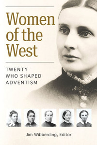 Women of the West: Twenty Who Shaped Adventism