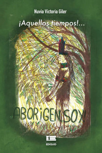 ¡Aquellos tiempos!: Aborigen soy ¡Aquellos tiempos!: Aborigen soy