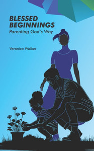 Blessed Beginnings: Parenting God's Way