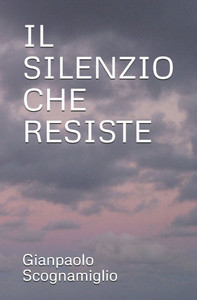 Il Silenzio Che Resiste Il Silenzio Che Resiste