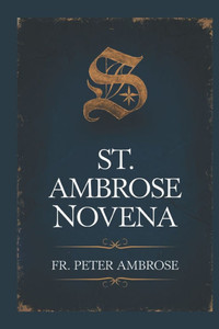 St. Ambrose Novena St. Ambrose Novena