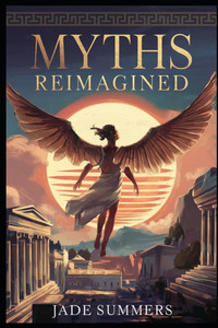 Myths Reimagined Myths Reimagined