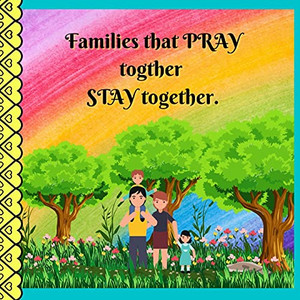 Families That Pray Together Stay Together. Families That Pray Together Stay Together.