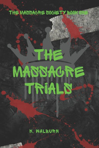 The Massacre Trials: The Massacre Society Book One The Massacre Trials: The Massacre Society Book One