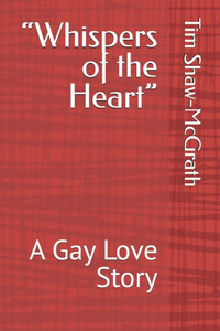 "Whispers of the Heart": A Gay Love Story "Whispers of the Heart": A Gay Love Story