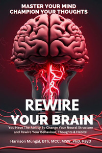 Rewire Your Brain Rewire Your Brain