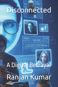 Disconnected: A Digital Betrayal Disconnected: A Digital Betrayal