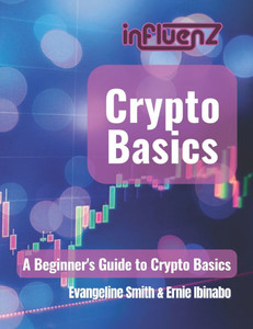 Crypto Basics: A Beginners Guide to the Basics Crypto Basics: A Beginners Guide to the Basics