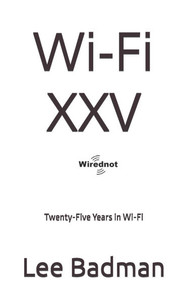 Wi-Fi XXV: Twenty-Five Years in Wi-Fi Wi-Fi XXV: Twenty-Five Years in Wi-Fi