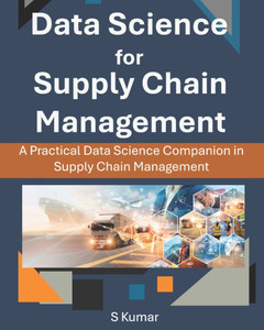 Data Science for Supply Chain Management: A Practical Data Science Companion in Supply Chain Management