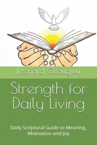 Strength for Daily Living: Daily Scriptural Guide to Meaning, Motivation and Joy