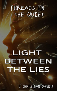 Threads in the Quiet: Light Between The Lies Threads in the Quiet: Light Between The Lies